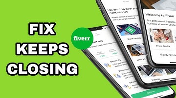 How To Fix And Solve Fiverr App Keeps Closing | Final Solution