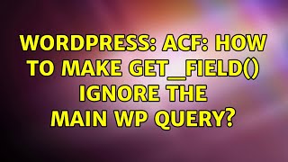 Wordpress: ACF: How to make get_field() ignore the main wp query?