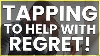 Emotional Freedom Technique and TFT Tapping For Regret. Watch This!