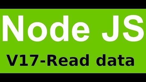 Lập trình Nodejs - Video 17 - Đọc dữ liệu từ MySQL vào NodeJS