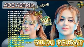 RINDU BERAT|| ADE ASTRID TERBARU FULL ALBUM GERENGSENG TEAM 2025