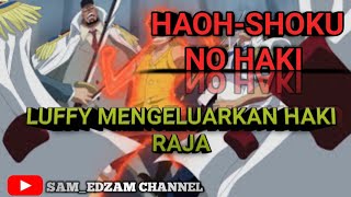 HAOH-SHOKU NO HAKI : LUFFY MENGELUARKAN HAKI RAJA
