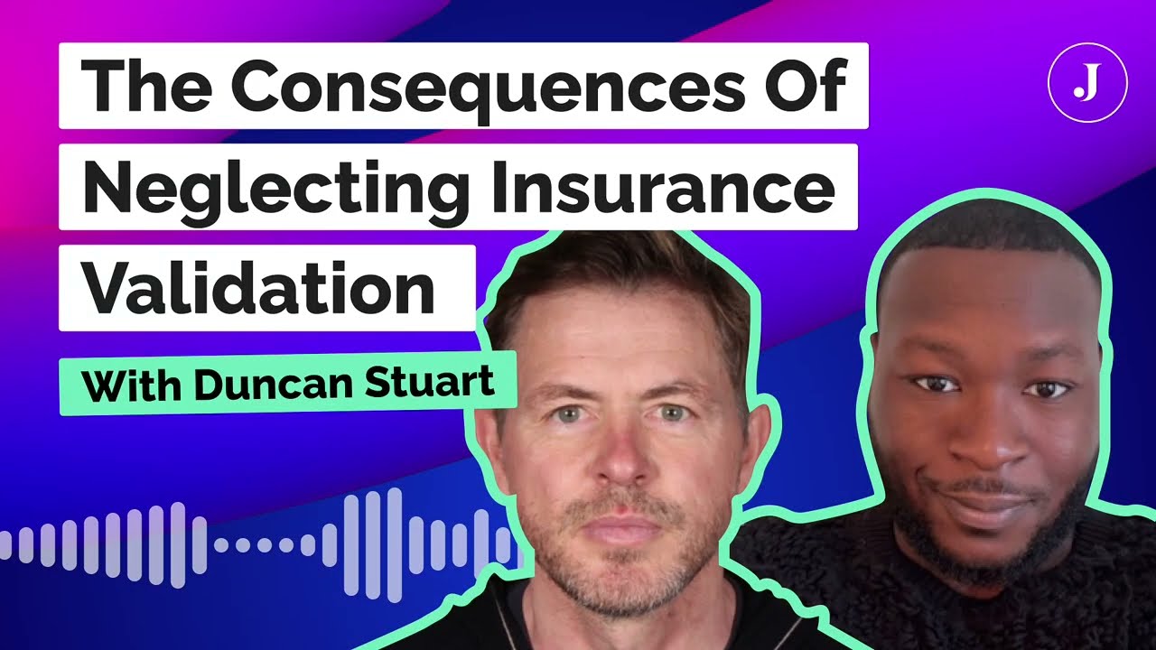 The consequences of neglecting insurance validation with Duncan Stuart
