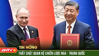 Tổng thống Putin đến thăm Trung Quốc thắt chặt quan hệ chiến lược Nga - Trung | ANTV