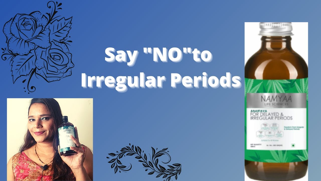Irregular Periods/PCOD | Namyaa Anartava syrup  | Solution of Irregular Periods, Delay Periods