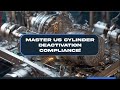 Master US Cylinder Deactivation Compliance!