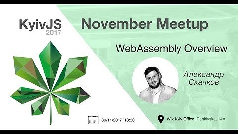 WebAssembly Overview - Oleksandr Skachkov