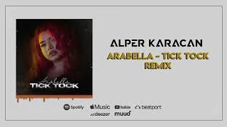 Arabella - Tick Tock ( Alper Karacan Remix )