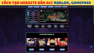 HƯỚNG DẪN CÁCH TẠO WEB BÁN ACC GAME ROBLUX, GAME PASS, CÀY THUÊ, CÓ AUTO NẠP CARD, ATM, MOMO