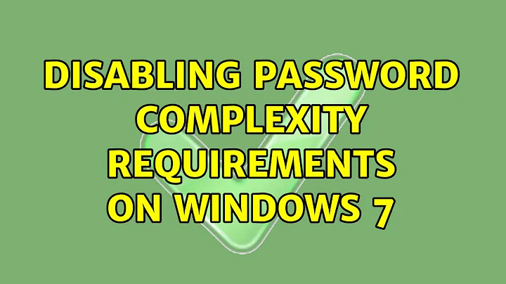 Disabling Password Complexity Requirements on Windows 7