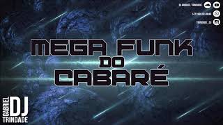 MEGA FUNK DO CABARÉ (DJ GABRIEL TRINDADE) MEGA FUNK DO CABARÉ (DJ GABRIEL TRINDADE)