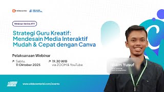 Webinar Series PPT #77 - Strategi Guru Kreatif: Mendesain Media Interaktif Mudah Cepat dengan Canva