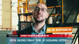 Metal Eklemeli İmalat Temel Ve Uygulamalı Eğitimi