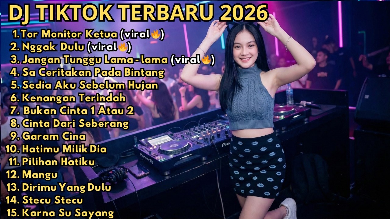 DJ REMIX TIKTOK TERBARU 2026 🎵 TOR MONITOR KETUA 🎵 NGGAK DULU 🎵 JANGAN TUNGGU LAMA 🎵 JAUH KO PERGI