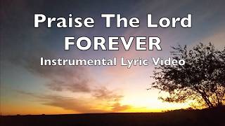 PRAISE THE LORD FOREVER | Instrumental Worship | Lyric Video