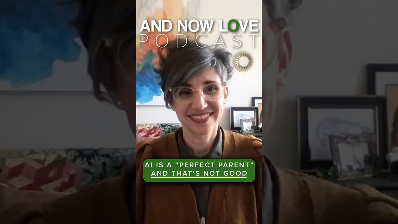 AI is a "Perfect Parent" & That's Not Good - Naomi Aguiar - And Now Love Podcast #podcastshorts