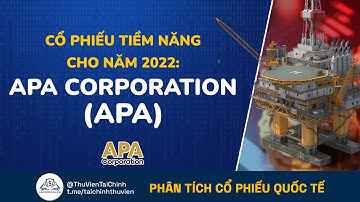Cổ Phiếu Tiềm Năng Năm 2022: APA Corporation (APA) | Đầu Tư Cổ Phiếu | Phân Tích Cổ Phiếu