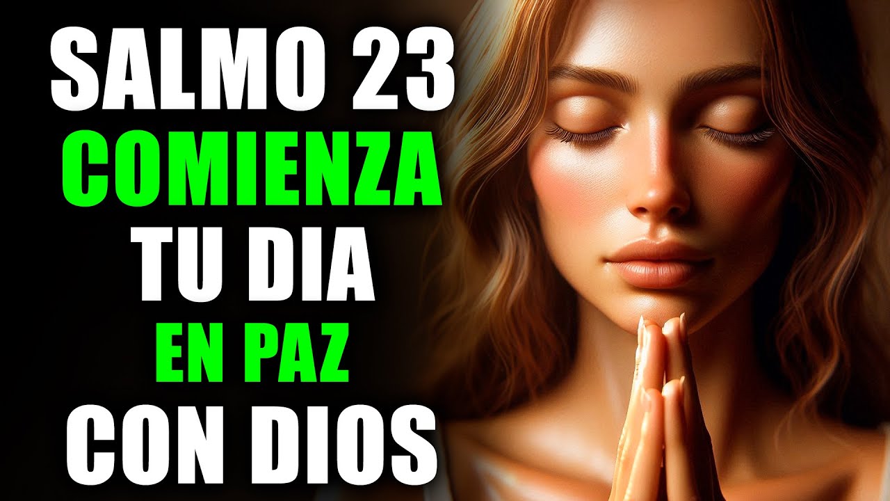 Oración de la Mañana con el SALMO 23 | ORACIÓN PODEROSA de Paz ...