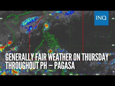 Generally fair weather on Thursday throughout PH — Pagasa