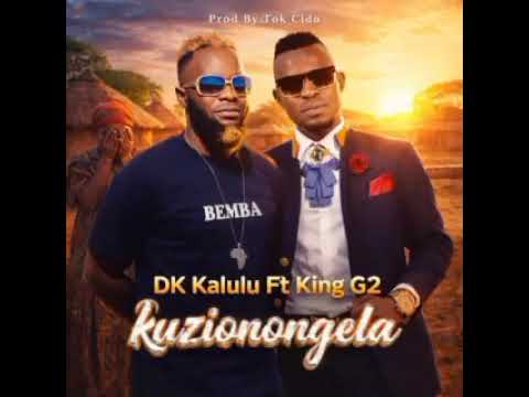 Dk Kalulu Ft King G2 Kuzionongela Official Music Audio 