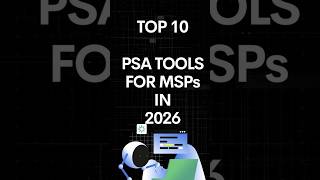 Top Professional Services Automation (PSA) Tools for  MSPs in 2026 #psa #msp #2026 #tools #managedit