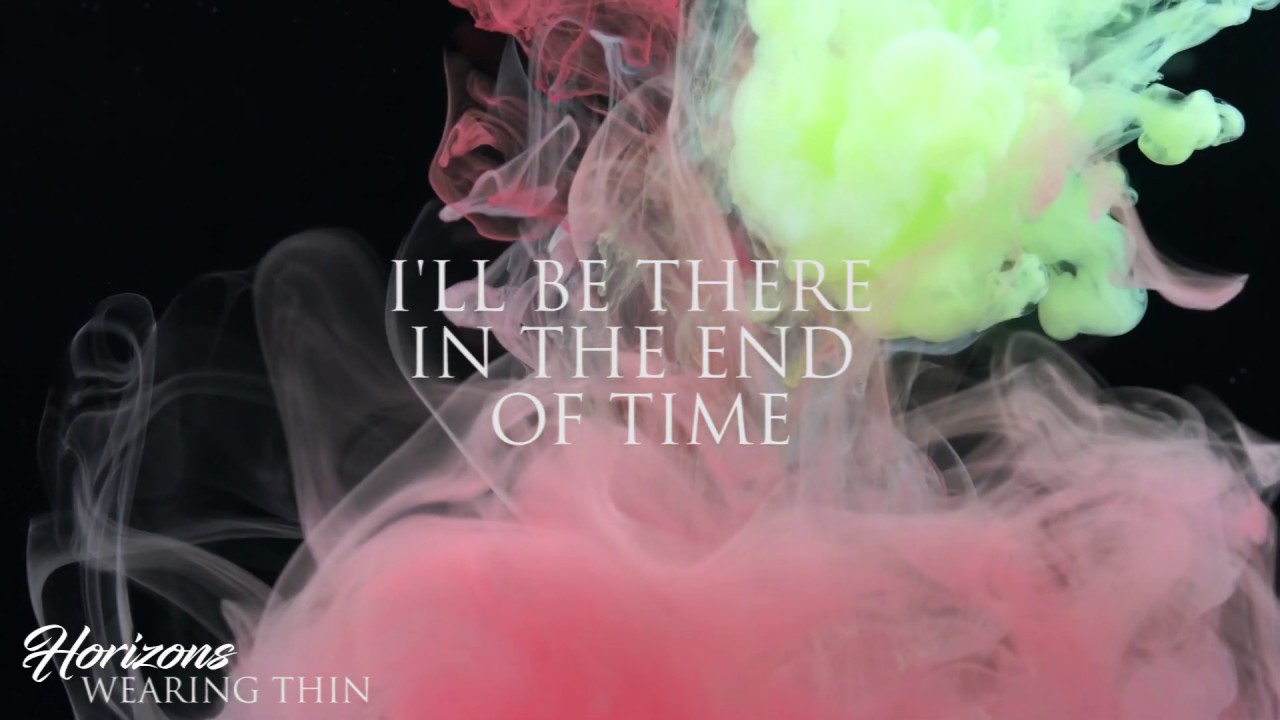 Watch HORIZONS - WEARING THIN (OFFICIAL LYRIC VIDEO) on YouTube Watch HORIZONS - WEARING THIN (OFFICIAL LYRIC VIDEO) on YouTube