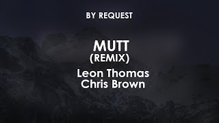 MUTT (Remix) | Leon Thomas x Chris Brown