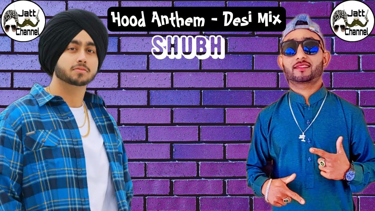 Hood Anthem - Desi Mix - Shubh