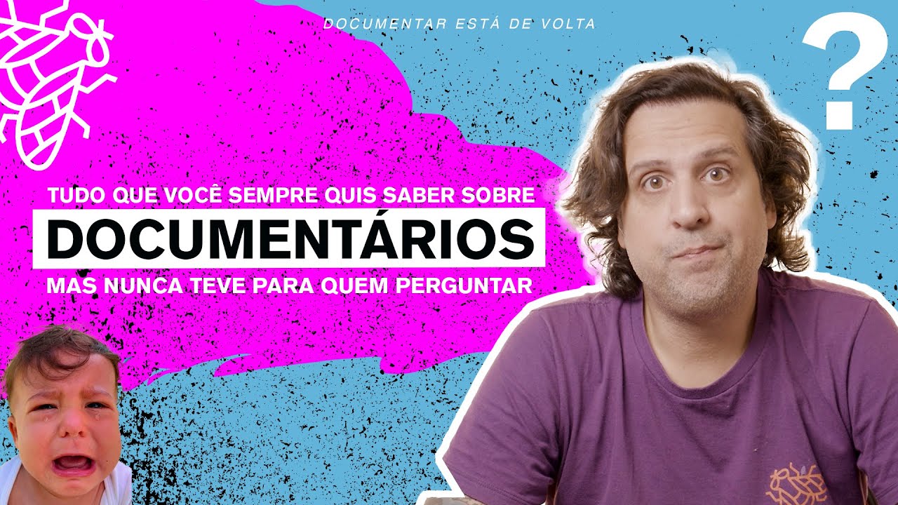 Tudo que você sempre quis saber sobre documentários mas nunca teve pra quem perguntar