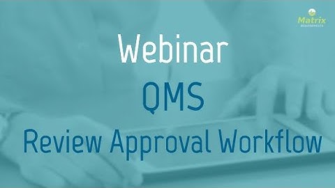 Matrix Requirements Webinar: QMS Review Approval Workflow