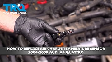 How to Replace Air Charge Temperature Sensor 2004-2009 Audi A4 Quattro