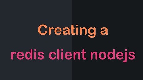 Using redis, redis-commander and create a redis client Nodejs (10) | NODE.JS API Authentication