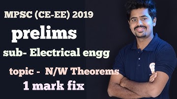 MPSC (CIVIL-EE)# prelims(2019)# ELECTRICAL ENGG LECTURE -7 NETWORK THEOREMS || satish sir