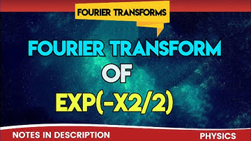 Fourier Transform of Exp(-x2/2) | Fourier Transform of Gaussian Function
