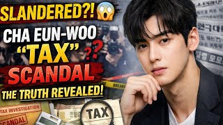 SLANDERED?! 😱 The TRUTH About Cha Eun-woo’s Tax “Scandal” Finally Revealed