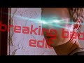 breaking bad edit
