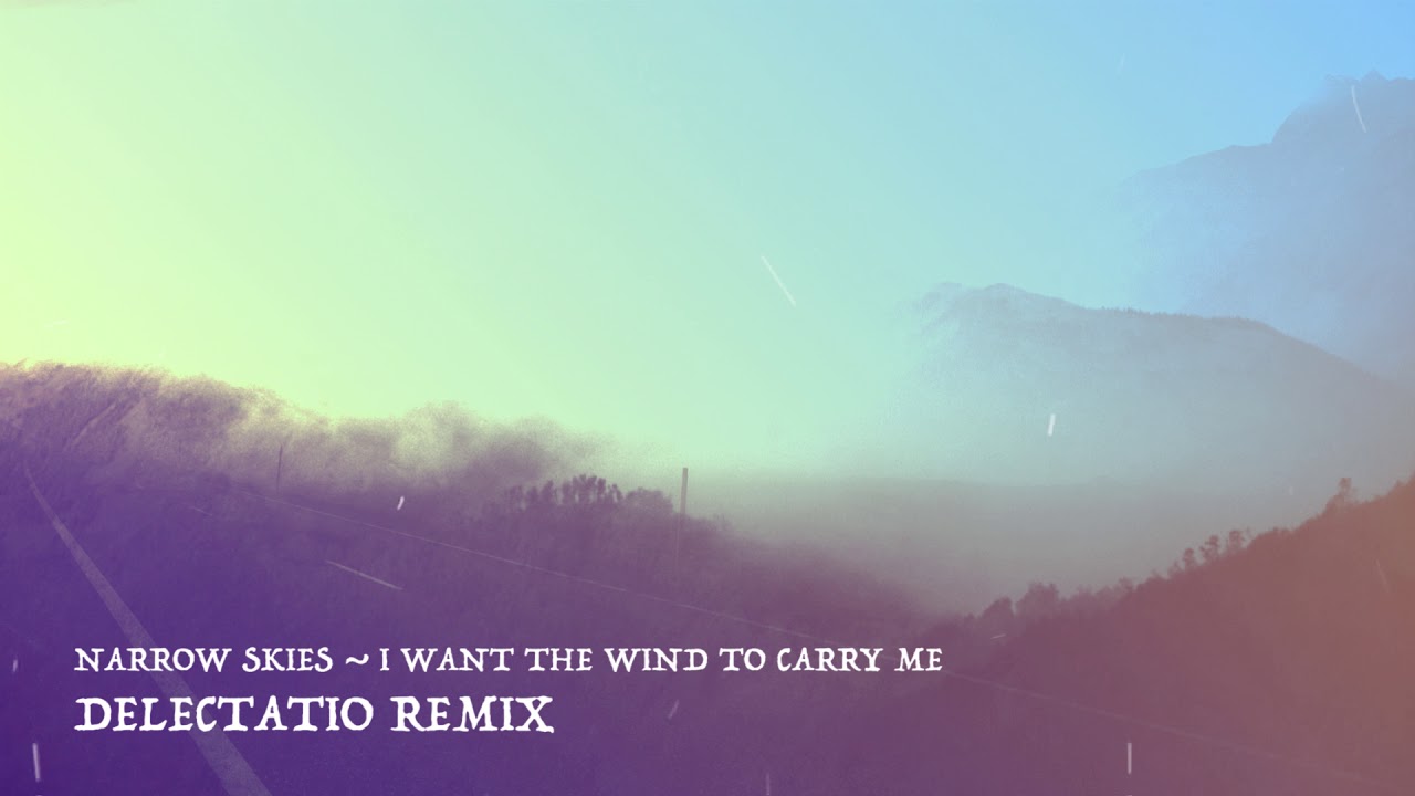 I Want The Wind To Carry Me (Delectatio Remix)