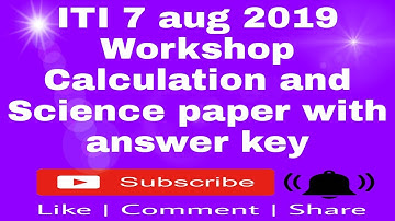 ITI 7 AUG 2019 WORKSHOP CALCULATION AND SCIENCE PAPER AND ANSWER KEY