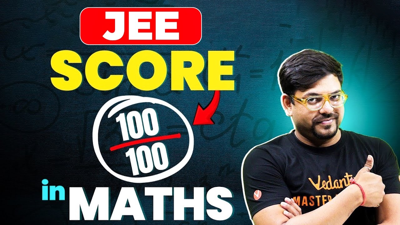 JEE 2025: How to score 100/100 in Maths? | JEE 2025 Strategy | Harsh ...