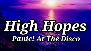 Panic! At the Disco - High Hopes (Lyrics)