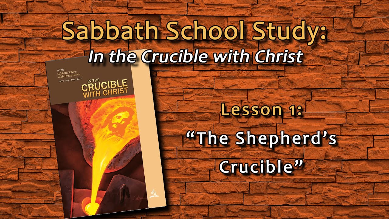 Sabbath School In the Crucible with Christ Lesson 1 The Shepherd's