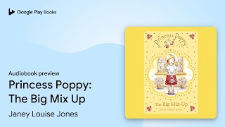 Princess Poppy: The Big Mix Up by Janey Louise Jones · Audiobook