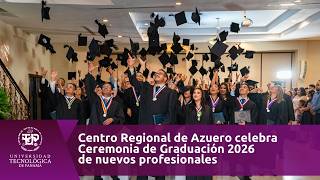 Centro Regional de Azuero celebra Ceremonia de Graduación 2026 de nuevos profesionales