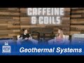 Caffeine & Coils - Geothermal Systems