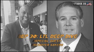 Ep 30 - LTL Deep Dive with Scooter Sayers