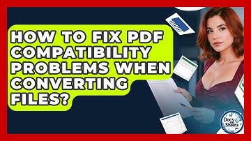 How To Fix PDF Compatibility Problems When Converting Files? - Docs and Sheets Pro