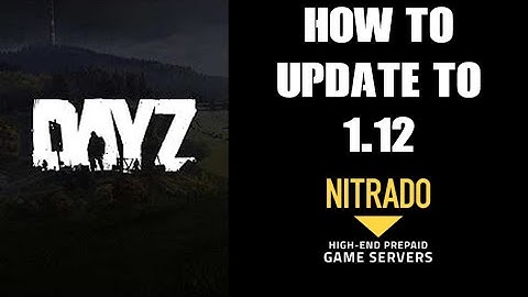 How To Upgrade / Install DayZ 1.12 Vanilla XML Files On Nitrado Xbox & PlayStation Private Servers