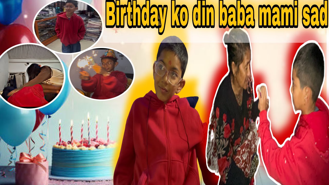 Birthday ko din baba mami kina aaunu vayana ta 🎂 happy birthday to you kanxu//Preeti vlogs 