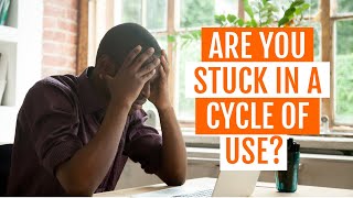 When you feel you are being emotionally used... (The Cycle of Use)