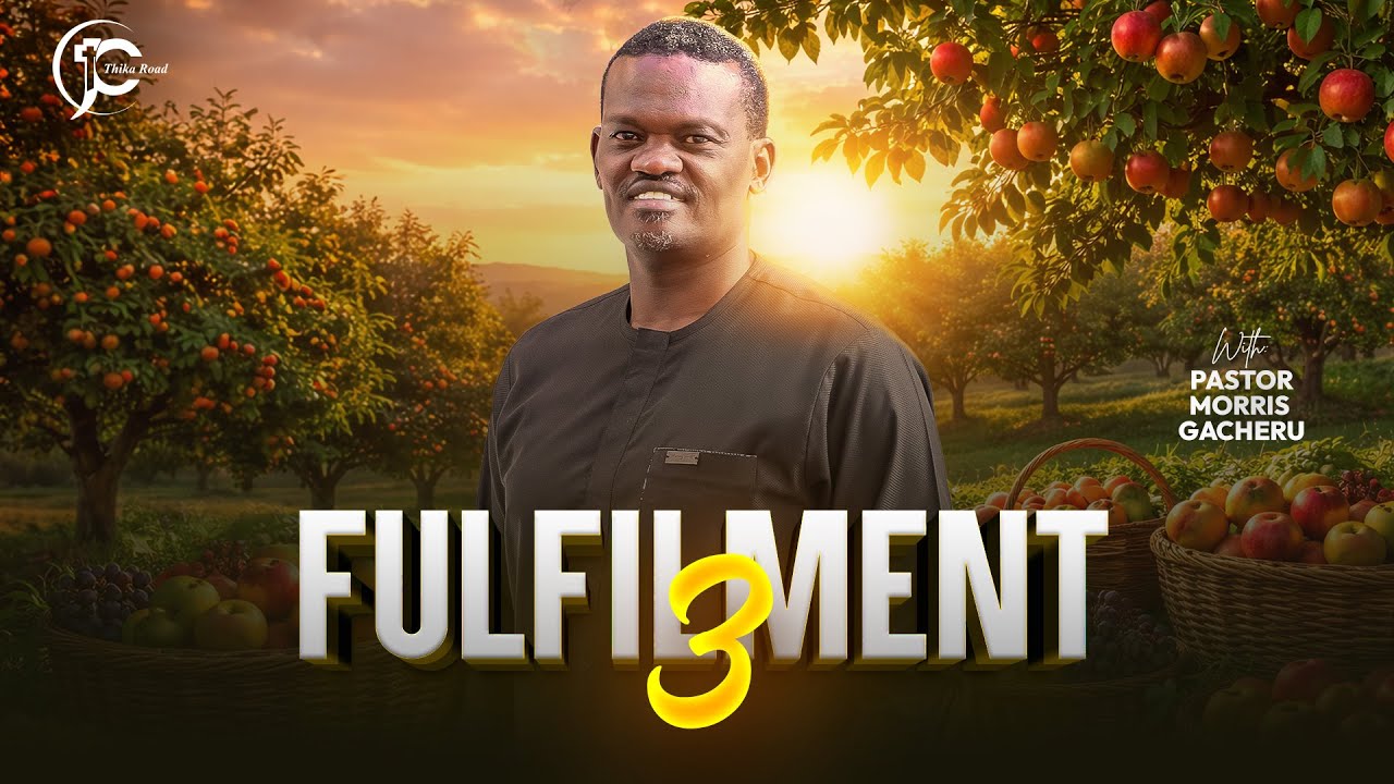 FULFILMENT III | Pastor Morris Gacheru | Sunday Service | 18th January 2026